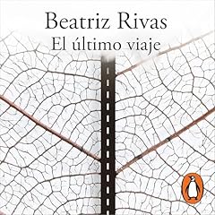 El &uacute;ltimo viaje Audiolibro Por Beatriz Rivas arte de portada