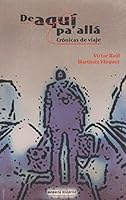 de Aqui Pa'alla: Cronicas de Viaje 9703510485 Book Cover