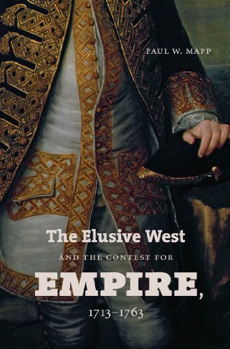 The Elusive West and the Contest for Empire, 1713-1763 (Published by the Omohundro Institute of Early American History and Culture and the University of North Carolina Press)