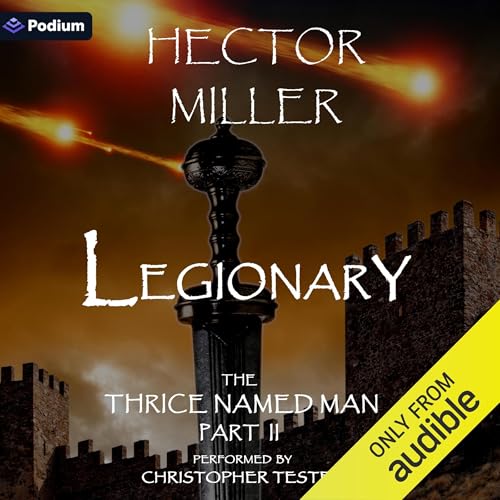 The Thrice Named Man II: Legionary Audiolibro Por Hector Miller arte de portada