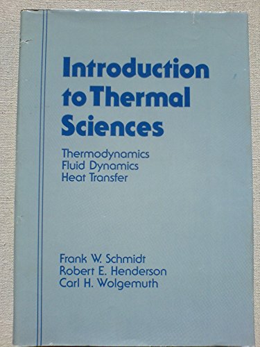 Introduction to thermal sciences: Thermodynamics, fluid dynamics, heat transfer