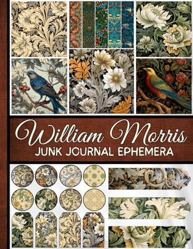 William Morris Junk Journal Ephemera: Celebrating the Artistry of William Morris: A Treasury of Over 300 Ephemera for Your Creative Journey