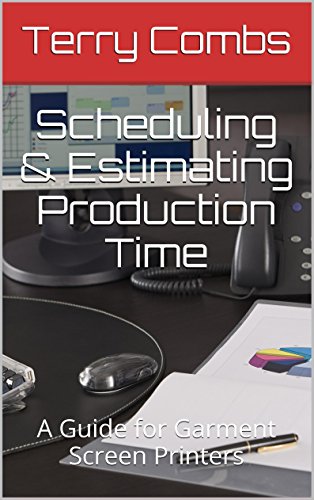 Scheduling & Estimating Production Time: A Guide for Garment Screen Printers