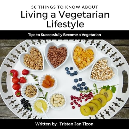 50 Things to Know About Living a Vegetarian Lifestyle Audiolivro Por Tristan Jan Tizon, 50 Things To Know capa