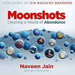 Cover of Moonshots: Creating a World of Abundance