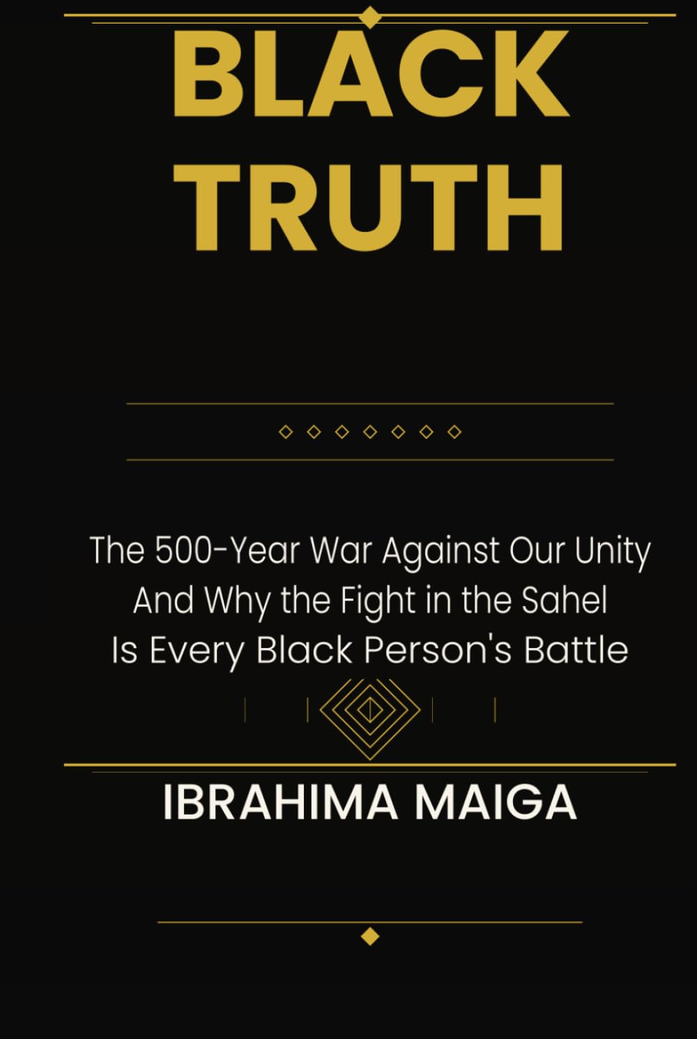 BLACK TRUTH: The 500-Year War Against Our Unity And Why the Fight in the Sahel Is Every Black Person’s Battle