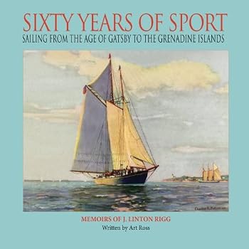 Sixty Years of Sport: Sailing From The Age of Gatsby to The Grenadine Islands