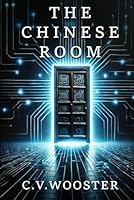 The Chinese Room (The Paradox Series - Unsolvable Questions, Deadly Dilemmas) 196723907X Book Cover