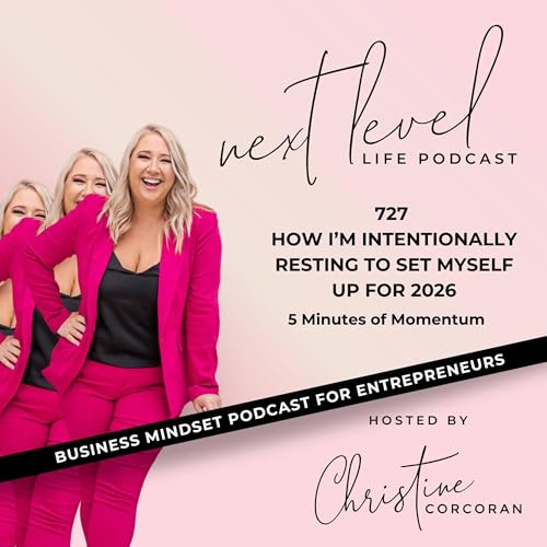 727 - How I&rsquo;m intentionally resting to set myself up for 2026