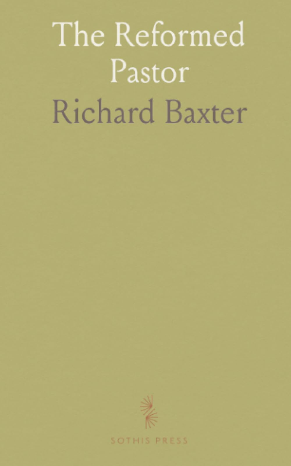 The Reformed Pastor: Practical guidance for reverent preaching, pastoral prayer, and faithful church leadership