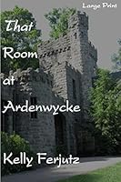 That Room at Ardenwycke 1517399653 Book Cover
