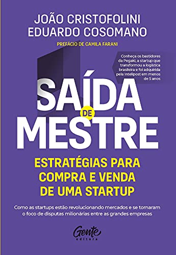 Saída de mestre: estratégias para compra e venda de uma startup: Como as startups estão revolucionando mercados e se tornaram o foco de disputas milionárias entre as grandes empresas