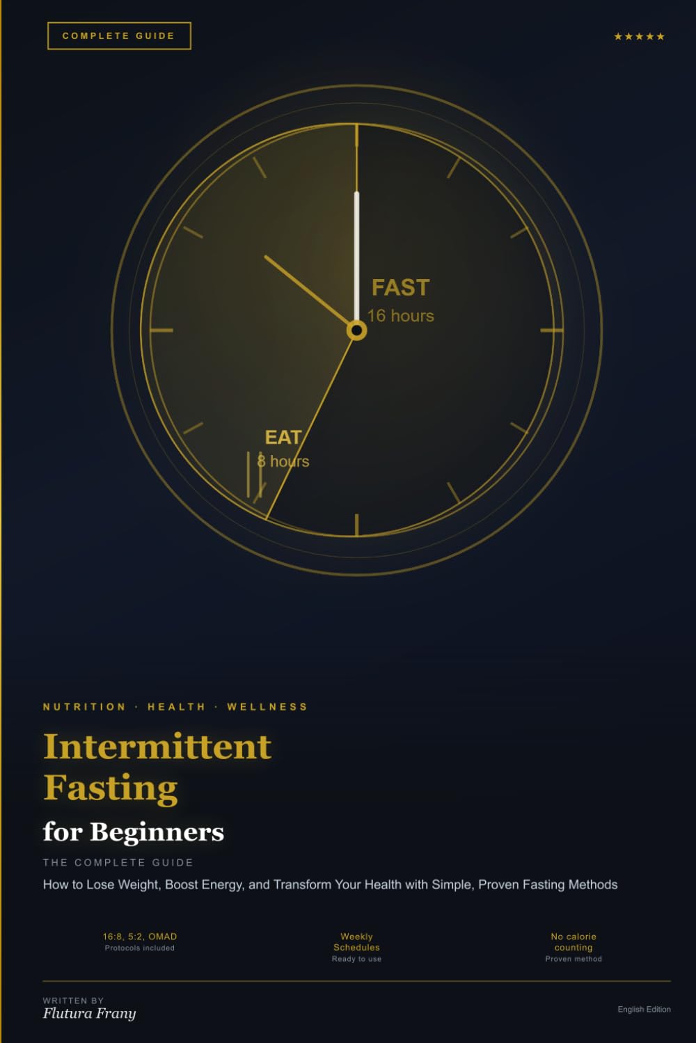 Intermittent Fasting for Beginners: The Complete Guide: How to Lose Weight, Boost Energy, and Transform Your Health with Simple, Proven Fasting Methods