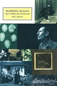 Hardcover Raising Susan: A Man, a Woman, and a Golden Eagle Book