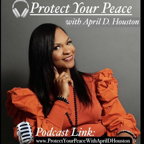 Protect Your Peace with April D. Houston cover art