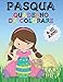 Pasqua: Quaderno da colorare. Fantastico album da colorare per bambini dai 4 ai 10 Anni, Attività Creative da fare con pennarello, matita colorata, o ... di regalare al tuo bimbo per la creatività
