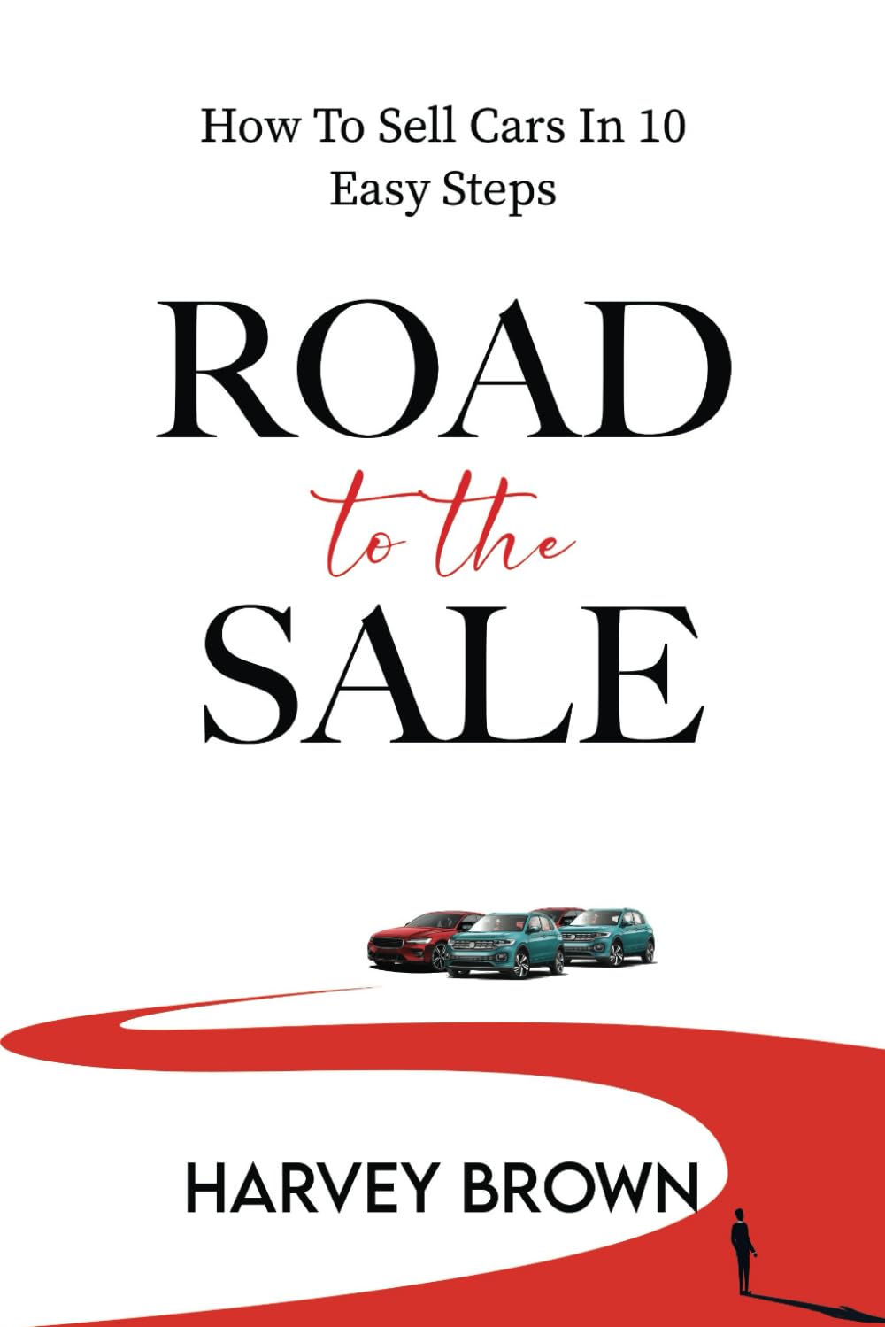ROAD TO THE SALE: How to sell cars in 10 easy steps