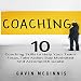 Coaching: 10 Coaching Skills to Help Your Team Focus, Take Action, Stay Motivated and Accomplish Goals!