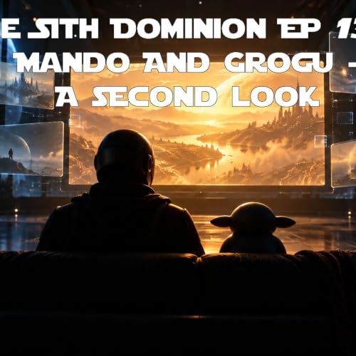 The Sith Dominion Episode 133: Mandalorian and Grogu - A Second Look