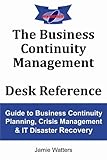The Business Continuity Management Desk Reference