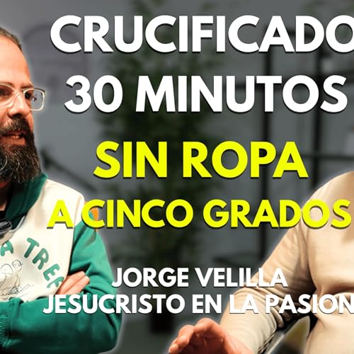 ASI ES INTERPRETAR A JESUCRISTO, CAMBIO TOTALMENTE MI VIDA | EPISODIO 67 | JORGE VELILLA