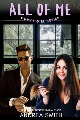 All of Me: A Workplace Romantic Comedy (Curvy Girl Series Book 1)