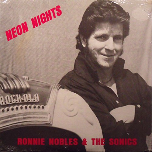 Neon Nights : Ronnie Nobles & The Sonics : (Vinyl LP Record)