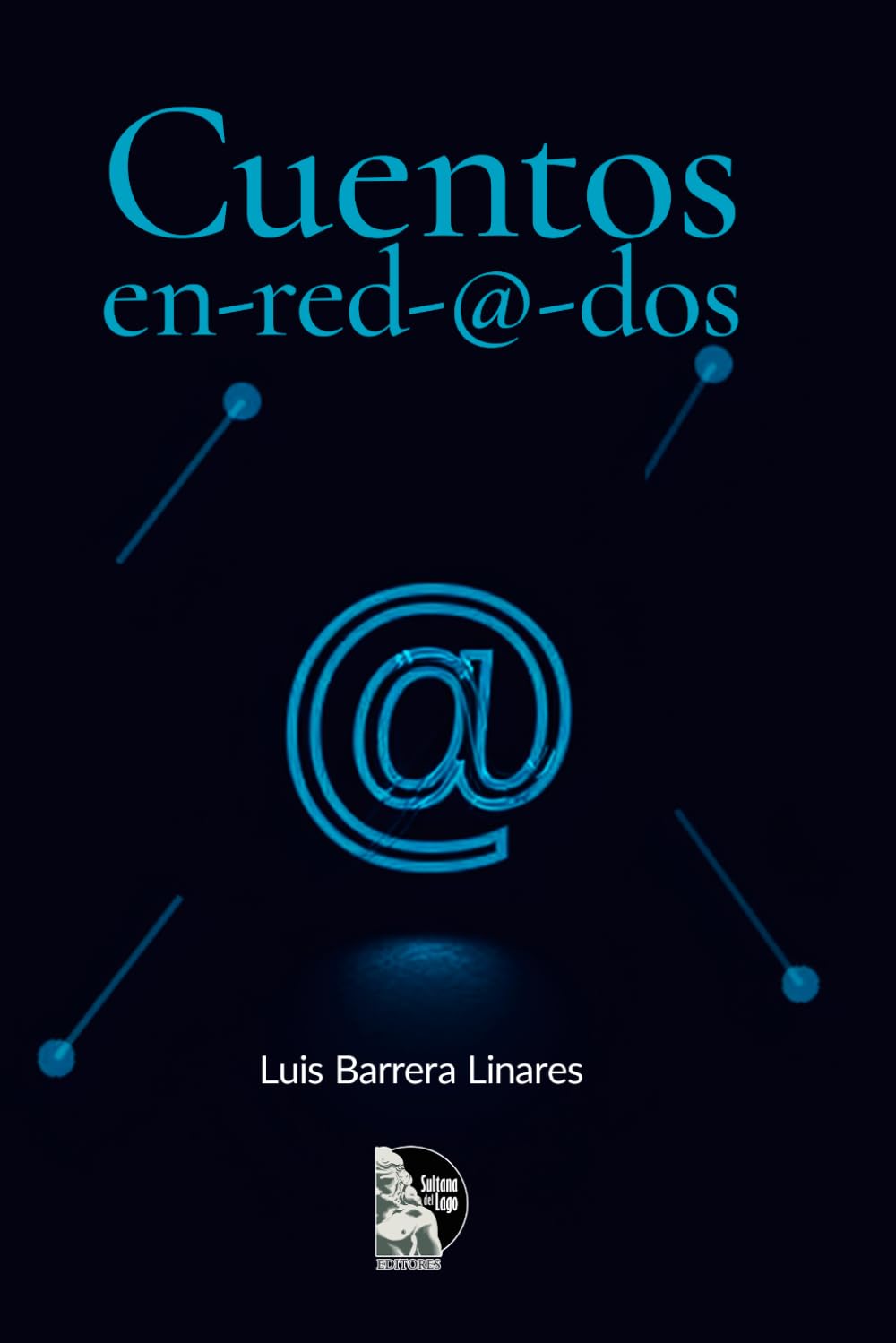 Cuentos en-red-@-dos: Cuentos de Luis Barrera Linares — ficción venezolana donde internet, identidad virtual y comunidad literaria se convierten en escena del crimen y método narrativo