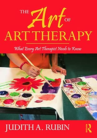 The Art of Art Therapy: What Every Art Therapist Needs to Know 2nd Edition book cover