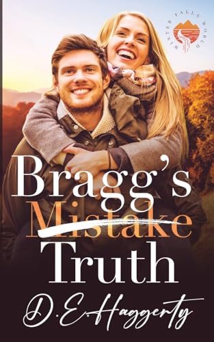Bragg'S Truth: A Small Town Second Chance Romantic Comedy: A Second Chance Small Town Romantic Comedy: 1 (Winter Falls)