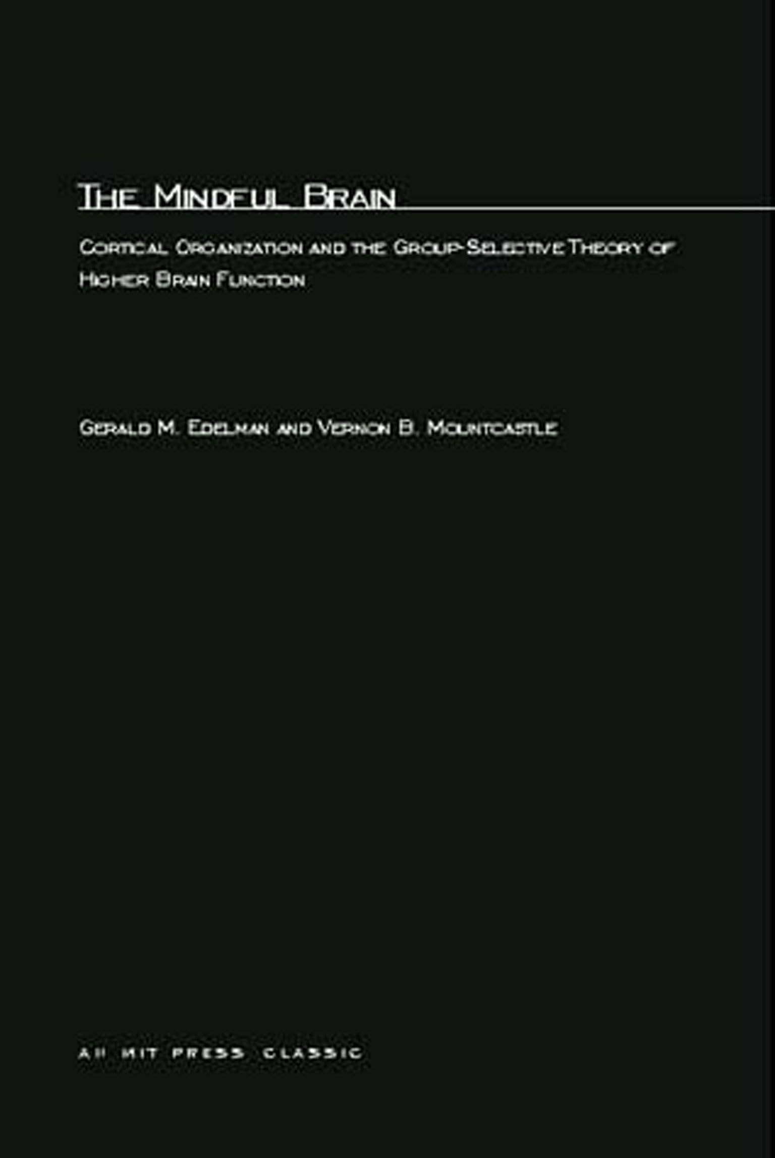 The Mindful Brain: Cortical Organization and the Group-Selective Theory of Higher Brain Function (MIT Press)