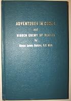 Adventures in cures and hidden enemy of health B0006CES4G Book Cover