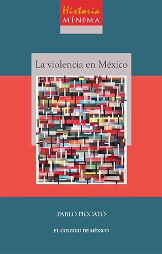 Historia mínima de la violencia en México (Spanish Edition)