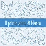  Il primo anno di Marco: Album bebé da compilare per il primo anno di vita