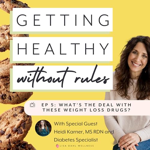 What's The Deal With Those Weight Loss Drugs with Heidi Karner, RD