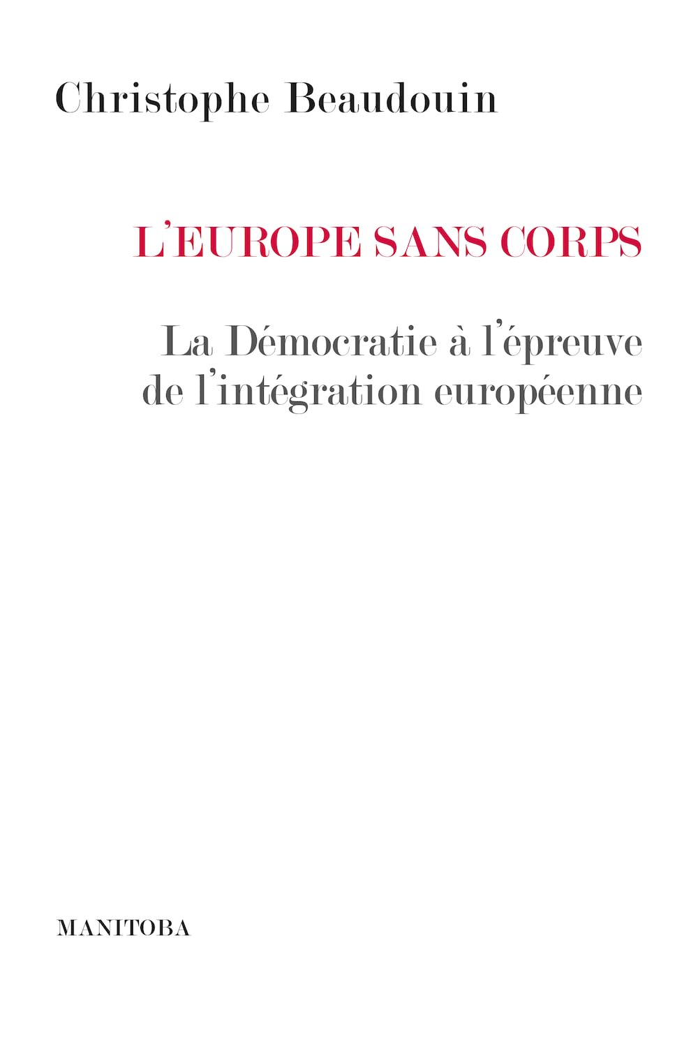 L'Europe sans corps: Le défi démocratique