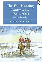 The Fox-Hunting Controversy, 1781-2004: Class and Cruelty