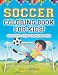 Soccer Coloring Book For Kids! Discover These Coloring Pages