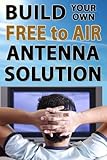 Build Your Own Free To Air Antenna Solution