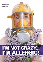 I'm Not Crazy... I'm Allergic 1460230442 Book Cover