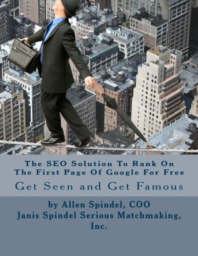 The SEO Solution To Rank On The First Page Of Google For Free: An All Organic Proven Method to Improve Your SEO