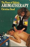 The Power of Holistic Aromatherapy 0713716754 Book Cover