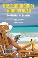 Das Mannheimer Sommerbuch: Geschichten für Daheimgebliebene / Geschichten für Urlauber 3939540315 Book Cover