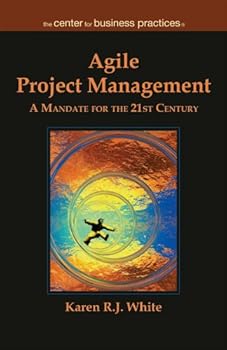 Agile Project Management: A Mandate for the 21st Century