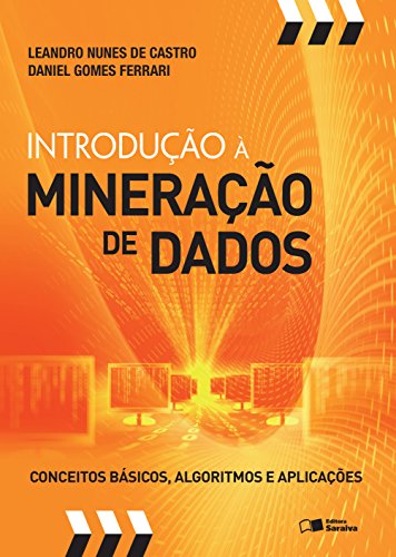 Introdução à mineração de dados: conceitos básicos, algoritmos e aplicações