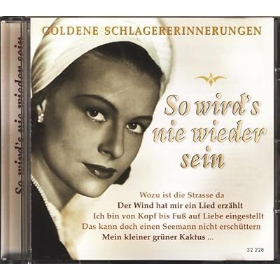 Goldene Schlagererinnerungen : So wirds nie wieder sein : Audio CD ;
