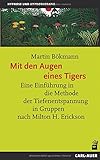  Mit den Augen eines Tigers: Eine Einführung in die Methode der Tiefenentspannung in Gruppen nach Milton H. Erickson
