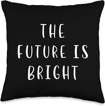 The future is bright Motivating Statement Inspiring Throw Pillow