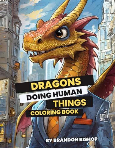 Dragons Doing Human Things Coloring Book