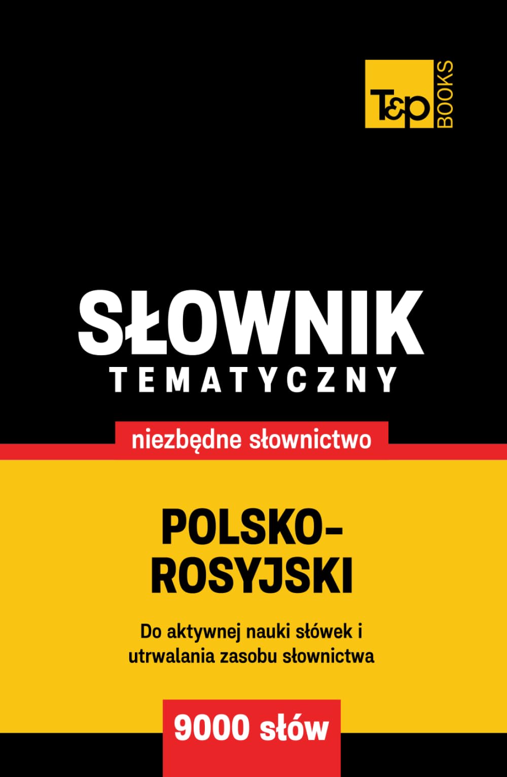 Polsko-rosyjski słownik tematyczny 9000 słów